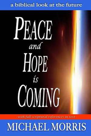 Peace and Hope Is Coming de Michael J. Morris