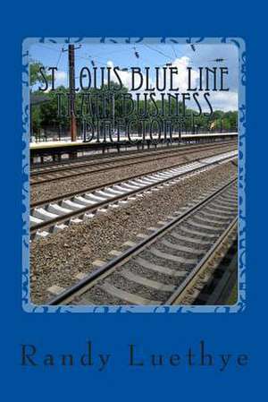 St. Louis Blue Line Train Business Directory de Randy Luethye