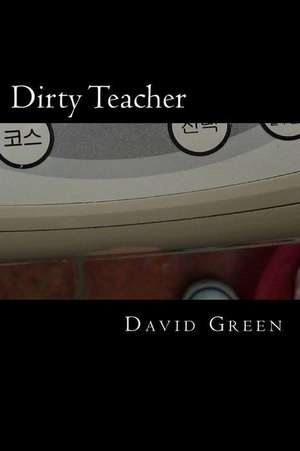 Dirty Teacher de MR David E. Green