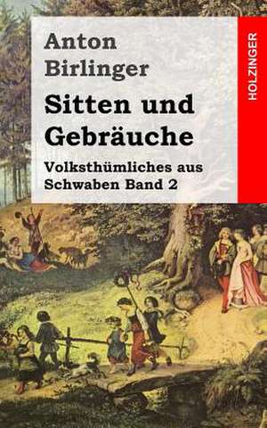 Sitten Und Gebrauche de Anton Birlinger