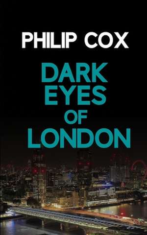 Dark Eyes of London de Philip Cox