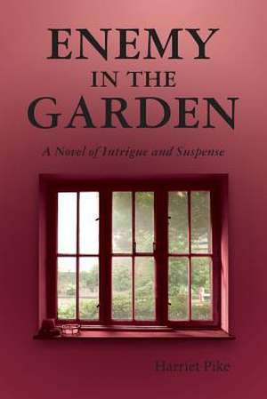 Enemy in the Garden de Harriet Pike