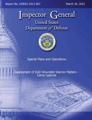 Assessment of Dod Wounded Warrior Matters - Camp Lejeune de Department Of Defense