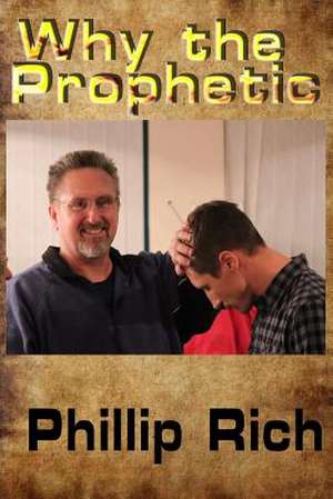 Why the Prophetic de Phillip Rich