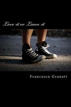 Love It or Leave It de Francesco Granati