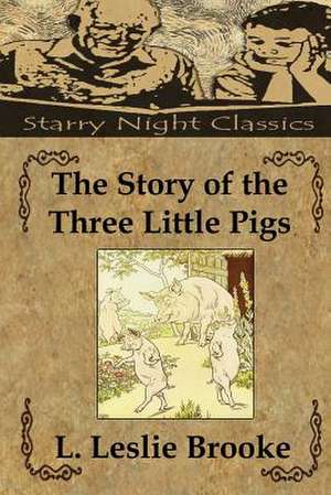 The Story of the Three Little Pigs de L. Leslie Brooke