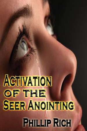 Activation of the Seer Anointing de Phillip Rich