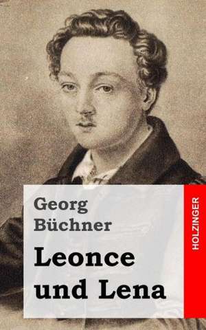 Leonce Und Lena: A Collection of Stories for Naughty Boys and Girls de Georg Buchner