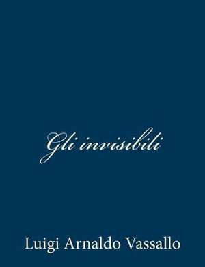 Gli Invisibili de Luigi Arnaldo Vassallo