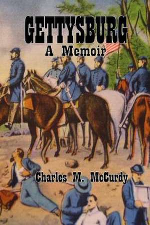 Gettysburg a Memoir de McCurdy, Charles M.