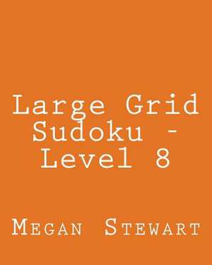 Large Grid Sudoku - Level 8 de Megan Stewart