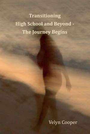 Transitioning High School and Beyond - The Journey Begins de MS Velyn Cooper