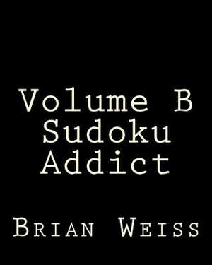 Volume B Sudoku Addict de Brian Weiss