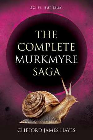 The Complete Murkmyre Saga de Clifford James Hayes