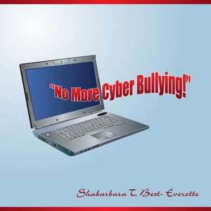 No More Cyber Bullying! de Shabarbara Best- Everette