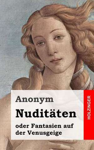 Nuditaten Oder Fantasien Auf Der Venusgeige de Anonym