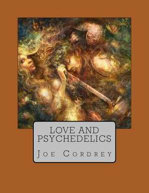 Love and Psychedelics de Joe Cordrey