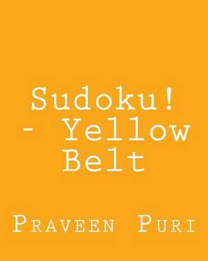 Sudoku! - Yellow Belt de Praveen Puri