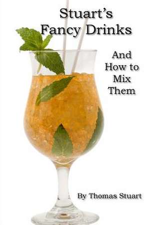 Stuart's Fancy Drinks and How to Mix Them de Thomas Stuart