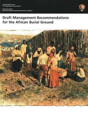 Draft Management Recommendations for the African Burial Ground de U. S. Department of the Interior