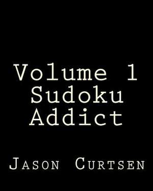 Volume 1 Sudoku Addict de Jason Curtsen