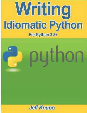 Writing Idiomatic Python 3.3 de Jeff Knupp