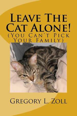 Leave the Cat Alone! de MR Gregory L. Zoll