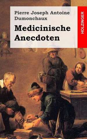 Medicinische Anecdoten de Pierre Joseph Antoine Dumonchaux