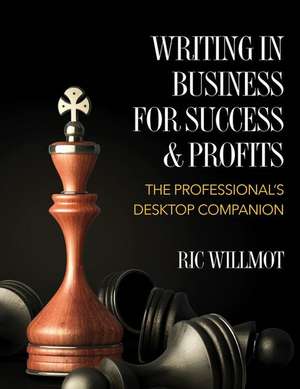 Writing in Business for Success & Profits de Ric Willmot