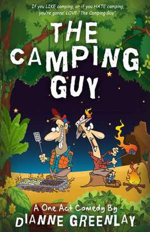 The Camping Guy (a One Act Comedy) de Dianne Greenlay