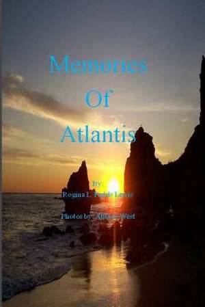 Memories of Atlantis de Rogina L. Fields Lewis