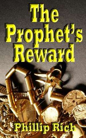 Prophet's Reward de Phillip Rich