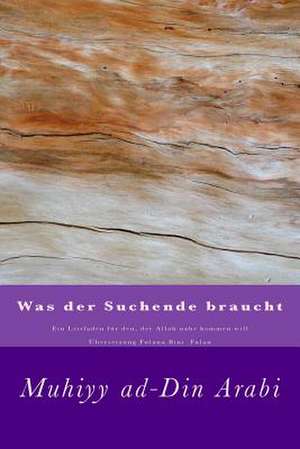 Was Der Suchende Braucht de Muhiyy Ad-Din Ibn Arabi