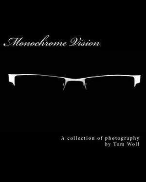 Monochrome Vision de Tom Woll