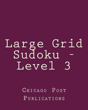 Large Grid Sudoku - Level 3 de Chicago Post Publications