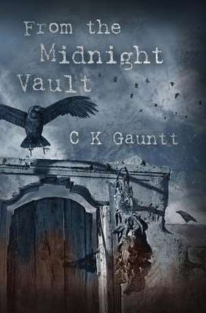 From the Midnight Vault de C. K. Gauntt