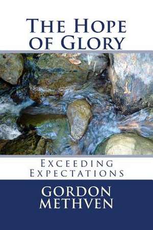 The Hope of Glory de MR Gordon C. Methven