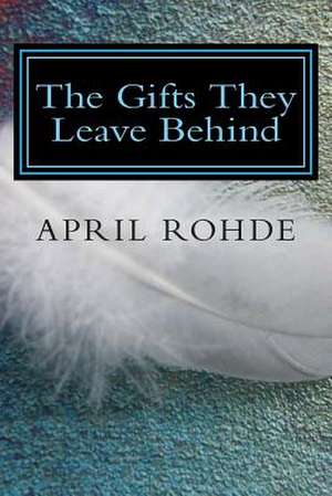 The Gifts They Leave Behind de April L. Rohde