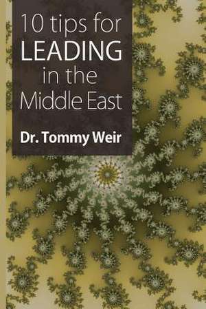 10 Tips for Leading in the Middle East de Tommy Weir