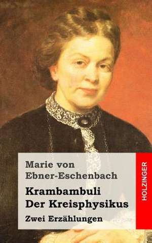 Krambambuli / Der Kreisphysikus de Marie Von Ebner-Eschenbach