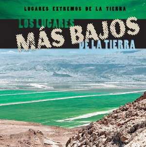 Los Lugares Mas Bajos de La Tierra (Earth's Lowest Places) de Bailey O'Connell