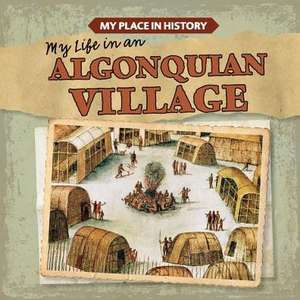 My Life in an Algonquian Village de Lynda Arnaez