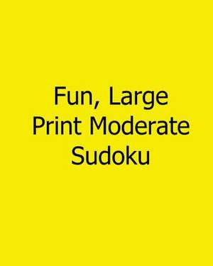 Fun, Large Print Moderate Sudoku de Carl Griffin