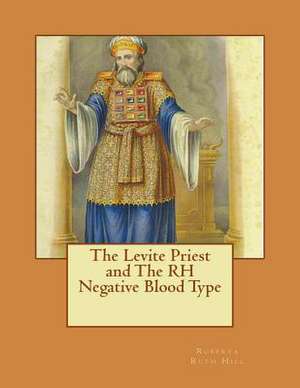 The Levite Priest and the Rh Negative Blood Type de Roberta Ruth Hill