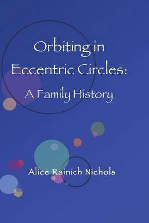 Orbiting in Eccentric Circles de Alice Rainich Nichols