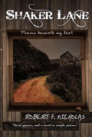 Shaker Lane - Poems Beneath My Feet de Robert Nicholas