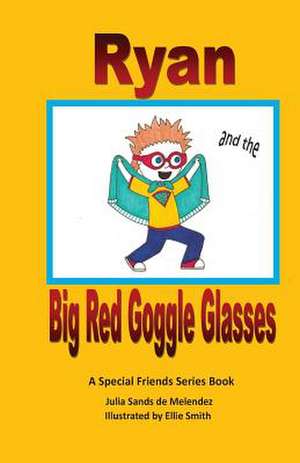 Ryan and the Big Red Goggle Glasses de Julia Sands De Melendez