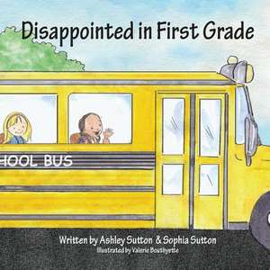 Disappointed in First Grade de Sophia Sutton