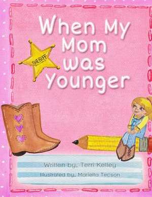 When My Mom Was Younger de Terri Kelley