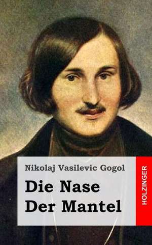 Die Nase / Der Mantel de Nikolaj Vasilevic Gogol